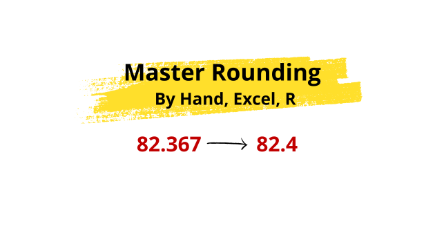 How to Round Numbers By Hand, Excel, and R Easily